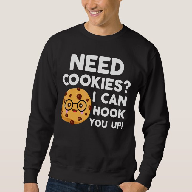 Ich brauche Cookies, die ich dir Baker Cookie Baki Sweatshirt (Vorderseite)