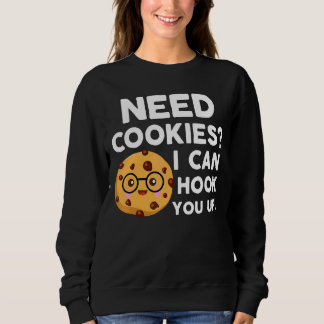 Ich brauche Cookies, die ich dir Baker Cookie Baki Sweatshirt