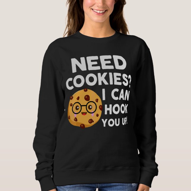 Ich brauche Cookies, die ich dir Baker Cookie Baki Sweatshirt (Vorderseite)