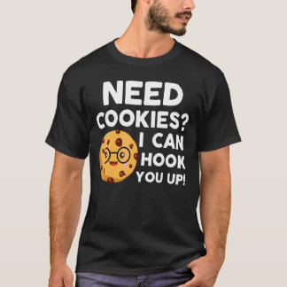 Ich brauche Cookies, die ich dir Baker Cookie Baki T-Shirt