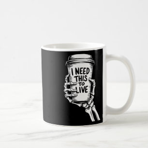 Ich brauche das, um Kaffee-Skelett-Hand zu leben Kaffeetasse