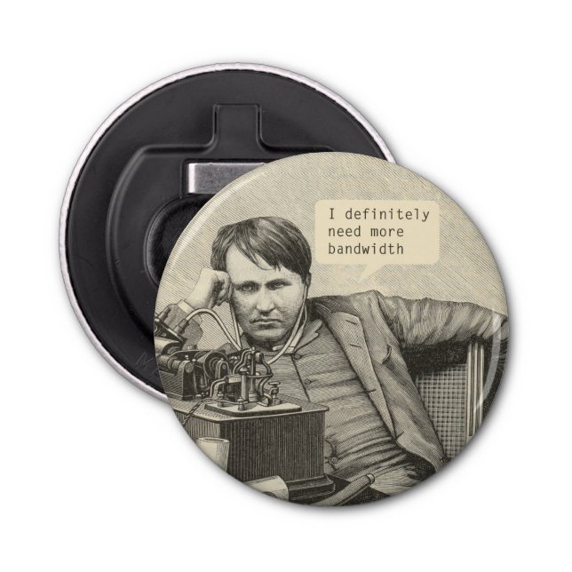 Ich brauche definitiv mehr Bandbreite Flaschenöffner (Vorderseite)