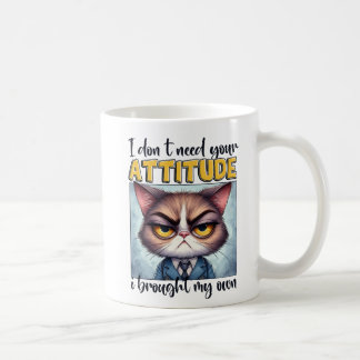 Ich brauche deine Einstellung nicht. Ich habe mein Kaffeetasse