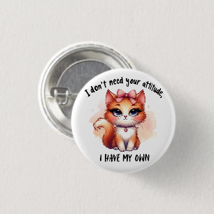 Ich brauche deine Einstellung nicht Lustiges Katze Button