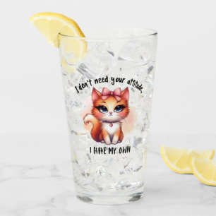 Ich brauche deine Einstellung nicht Lustiges Katze Glas