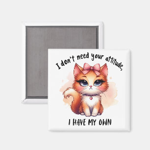 Ich brauche deine Einstellung nicht Lustiges Katze Magnet