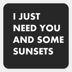 Ich brauche dich nur und ein paar Sonnenuntergänge Quadratischer Aufkleber