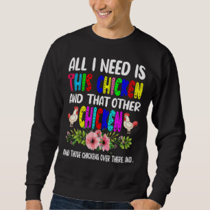 Ich brauche dieses Huhn und den anderen Hühnerflus Sweatshirt