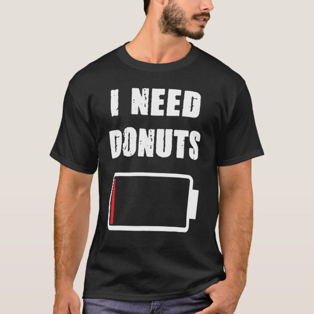 Ich brauche Donuts Donut und Gebäck Doughnut Fans T-Shirt (Vorderseite)