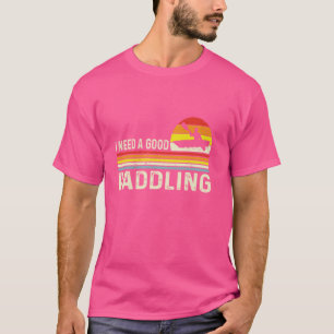 Ich brauche ein gutes Paddel-Kajak-Canoe-Abenteuer T-Shirt