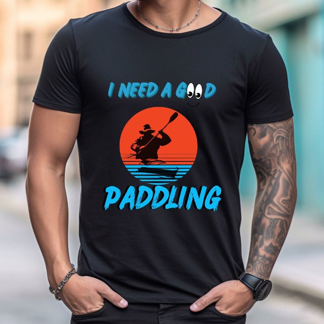 Ich brauche ein gutes Paddelkayaking Kayaker-Hemd T-Shirt (Von Creator hochgeladen)