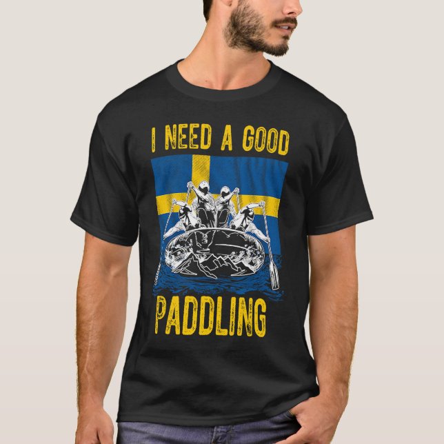 Ich brauche ein gutes Paddeln in Schweden T-Shirt (Vorderseite)