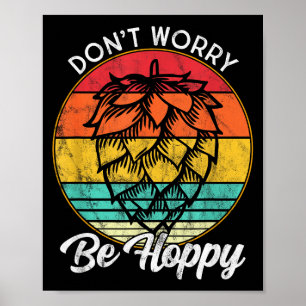 Ich brauche ein IPA-Bier-Zitat Sei hopfig, keine S Poster