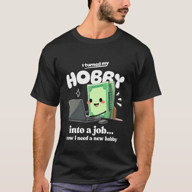 Ich brauche ein neues Hobby T-Shirt (Vorderseite)