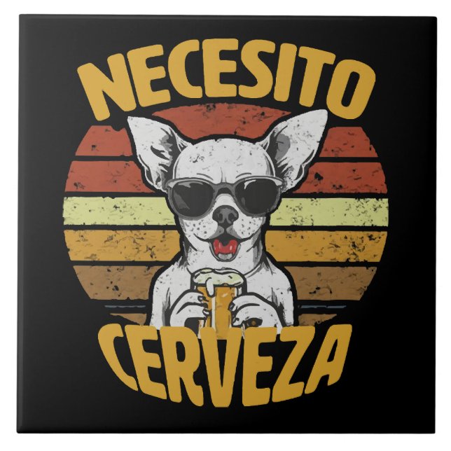 ICH BRAUCHE EIN NIEDLICHES CHIHUAHUA BIER FLIESE (Vorderseite)