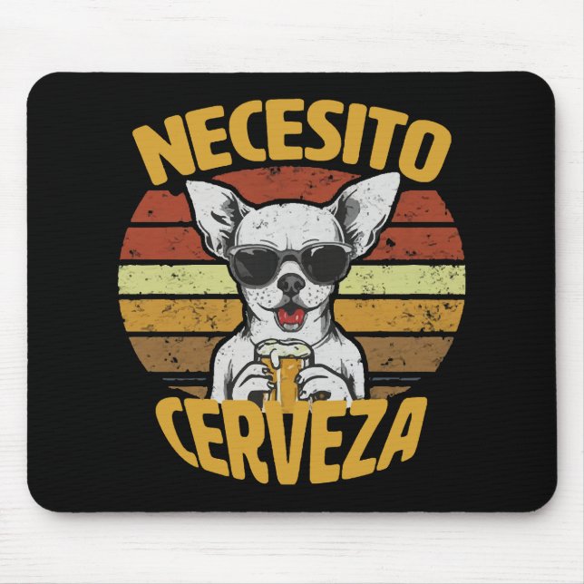 ICH BRAUCHE EIN NIEDLICHES CHIHUAHUA BIER MOUSEPAD (Vorne)