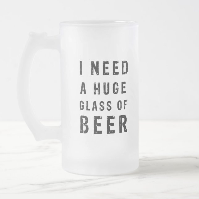 Ich brauche ein riesiges Glas Bier Mattglas Bierglas (Links)