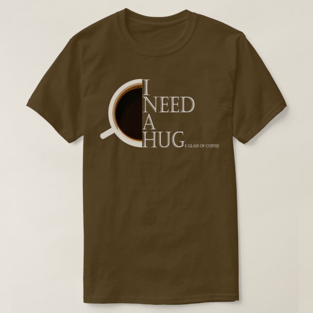 Ich brauche ein riesiges Glas Kaffee T-Shirt (Design vorne)