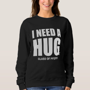Ich brauche ein riesiges Glas Pfeffi-Party-Sprichw Sweatshirt