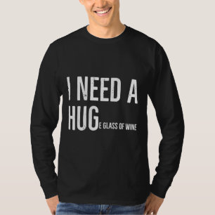 Ich brauche ein riesiges Glas Wein 30 T-Shirt