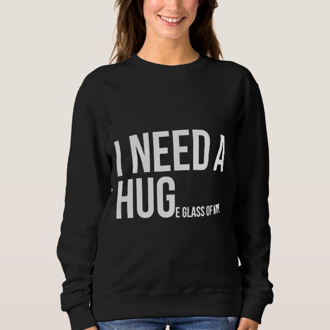 Ich brauche ein riesiges Glas Wein 35 Sweatshirt (Vorderseite)