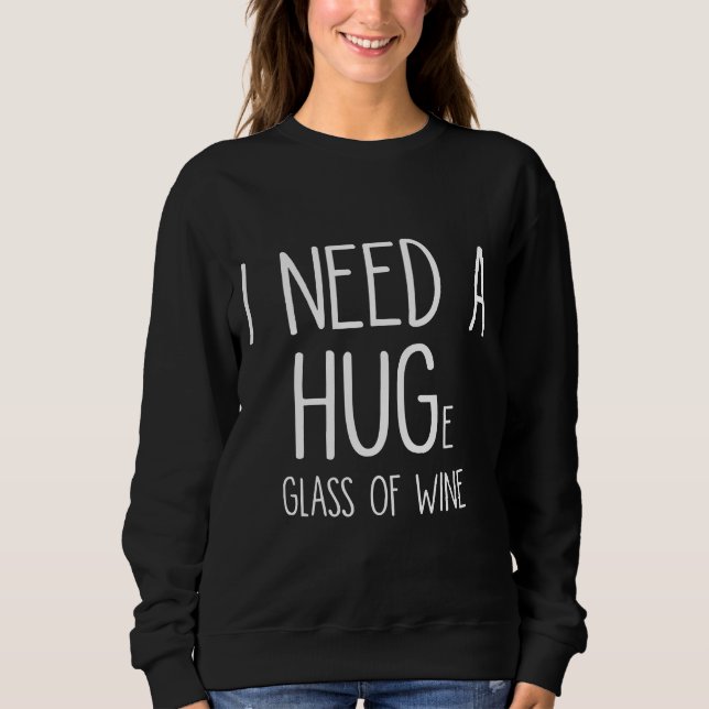 Ich brauche ein riesiges Glas Wein 37 Sweatshirt (Vorderseite)