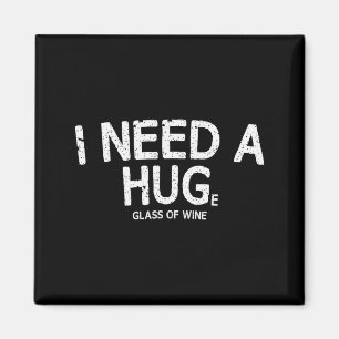 Ich brauche ein riesiges Glas Wein Lustiger Wein H Magnet