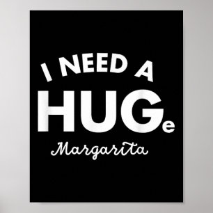 Ich brauche ein riesiges Margarita Shirt Funny Cin Poster