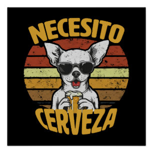 ICH BRAUCHE EIN SÜßES CHIHUAHUA BIER POSTER