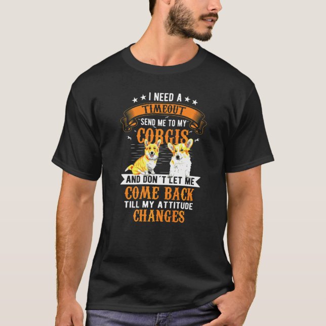Ich brauche ein Timeout Corgi T-Shirt (Vorderseite)