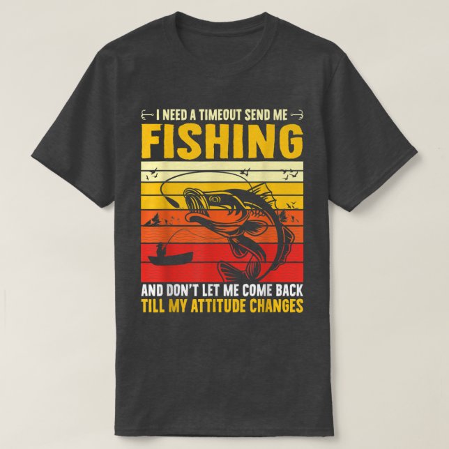 Ich brauche ein Zeitlimit, das mich zum Fischen Un T-Shirt (Design vorne)