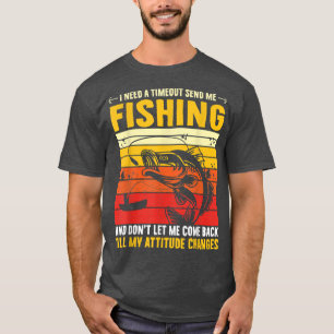 Ich brauche ein Zeitlimit, das mich zum Fischen Un T-Shirt