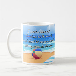 Ich brauche eine Auszeit. Schick mich an den Stran Kaffeetasse