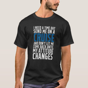 Ich brauche eine Auszeit, schicke mich auf eine Cr T-Shirt