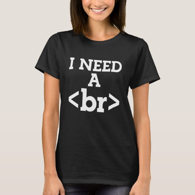 Ich brauche eine Break Programmer Coding Coder IT T-Shirt (Vorderseite)