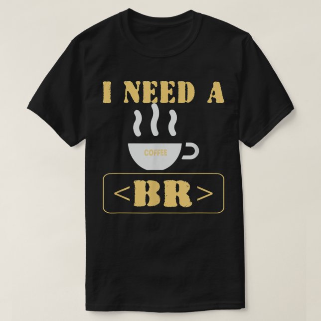 Ich brauche eine Kaffeepause Funny HTML Coding T-Shirt (Design vorne)