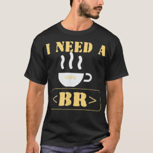 Ich brauche eine Kaffeepause Funny HTML Coding T-Shirt