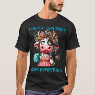 Ich brauche eine lange Pause von allem Funny Blume T-Shirt