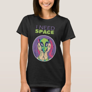 Ich brauche eine lustige Alien, die soziale Distan T-Shirt
