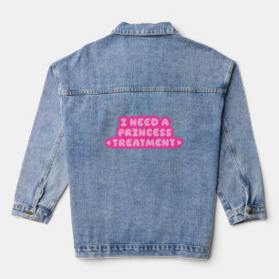 Ich brauche eine Prinzessinnen-Behandlung Jeansjacke