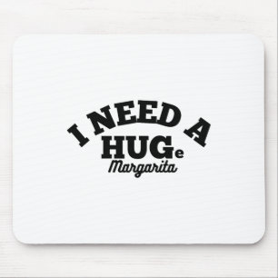 Ich brauche eine riesige Margarita Funny Cinco De Mousepad