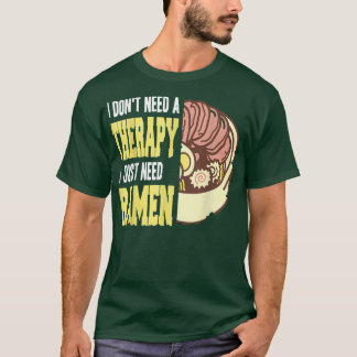 Ich brauche eine Therapie, die ich nur brauche Ram T-Shirt