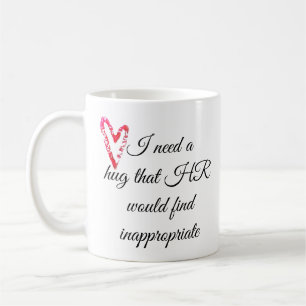Ich brauche eine Umarmung, die für Personalverantw Kaffeetasse