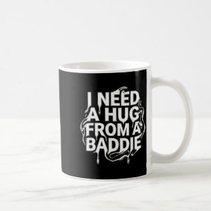 Ich brauche eine Umarmung von einem Bösewicht Kaffeetasse