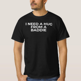 Ich brauche eine Umarmung von einem Bösewicht Lust T-Shirt