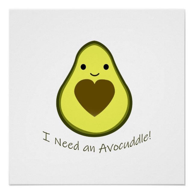 Ich brauche einen Avocuddle Niedlich Kawaii Avocad Poster (Vorderseite)