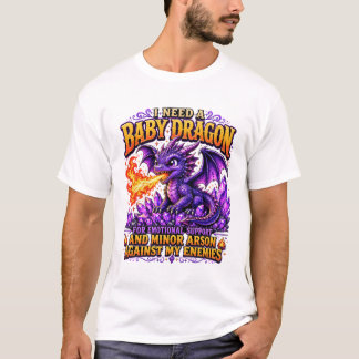 Ich brauche einen Baby-Drachen Lustiger Fantasy-Dr T-Shirt