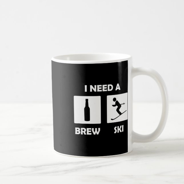 Ich brauche einen Brewski-Funny Beer Drinking Skie Kaffeetasse (Rechts)