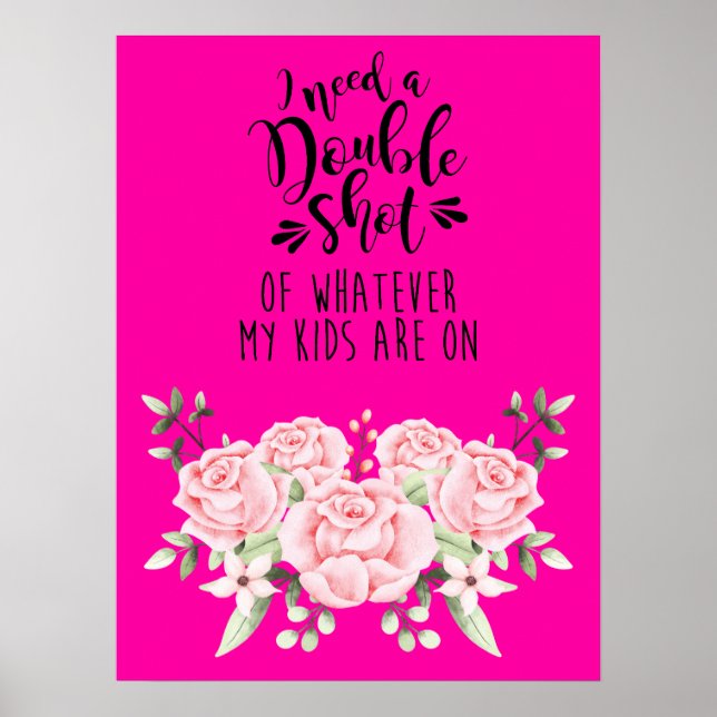 Ich brauche einen doppelten Schuss von allem, was  Poster (Vorne)