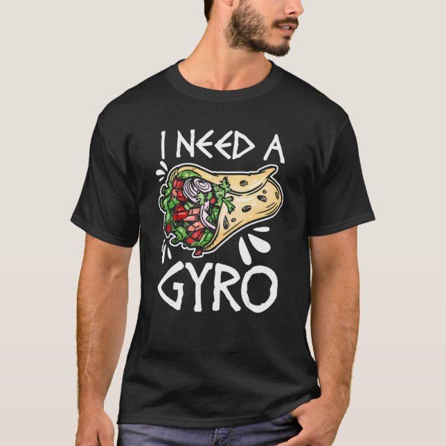 Ich brauche einen griechischen Gyro-Lebensmittelpu T-Shirt (Vorderseite)